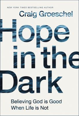 Hope in the dark : believing God is good when life is not cover image