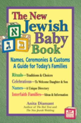 The new Jewish baby book : names, ceremonies & customs : a guide for today's families cover image