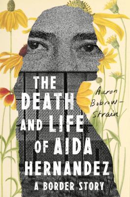 The death and life of Aida Hernandez : a border story cover image
