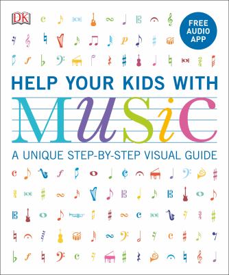 Help your kids with music : a unique step-by-step visual guide cover image