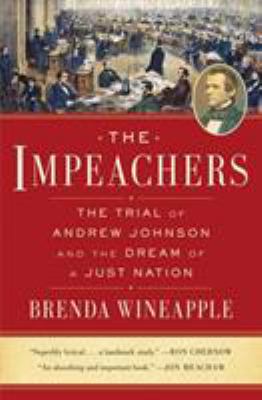 The impeachers : the of trial of Andrew Johnson and the dream of a just nation cover image