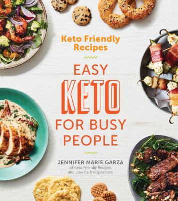 Keto friendly recipes : easy keto for busy people cover image