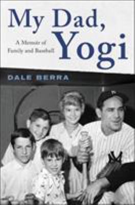 My dad, Yogi : a memoir of family and baseball cover image