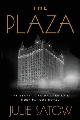 The Plaza : the secret life of America's most famous hotel cover image