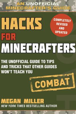 Hacks for minecrafters : combat : the unofficial guide to tips and tricks that other guides won't teach you cover image