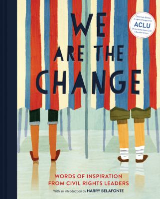 We are the change : words of inspiration from civil rights leaders ; with an introduction by Harry Belafonte cover image