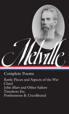 Complete poems : Battle-pieces and aspects of the war ; Clarel: a poem and pilgrimage in the Holy Land ; John Marr and other sailors with some sea pieces ; Timoleon etc. ; Weeds and wildings chiefly: with A rose or two ; Parthenope ; Uncollected poetry an cover image