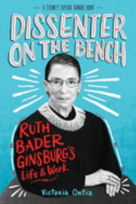 Dissenter on the bench : Ruth Bader Ginsburg's life & work cover image