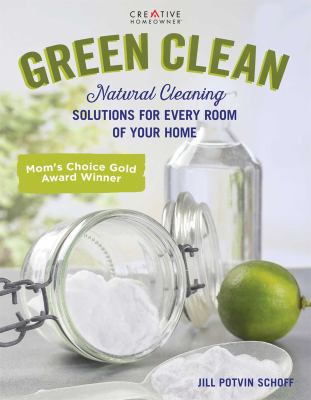 Green clean : natural cleaning solutions for every room of your home cover image
