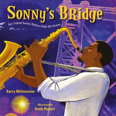 Sonny's bridge : jazz legend Sonny Rollins finds his groove cover image
