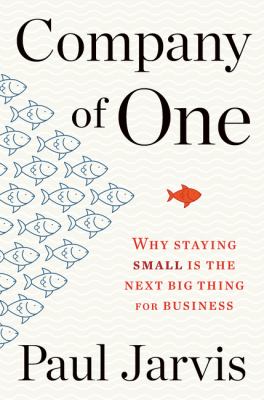 Company of one : why staying small is the next big thing for business cover image