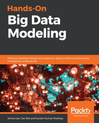 Hands-on big data modeling : effective database design techniques for data architects and business intelligence professionals cover image
