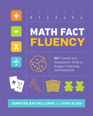 Math fact fluency : 60+ games and assessment tools to support learning and retention cover image
