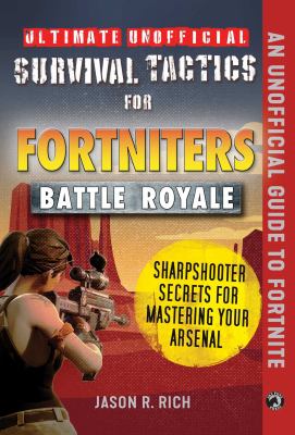 Ultimate unofficial survival tactics for Fortnite Battle Royale. Sharpshooter secrets for mastering your arsenal cover image