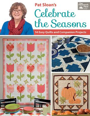 Pat Sloan's celebrate the seasons : 14 easy quilts and companion projects cover image