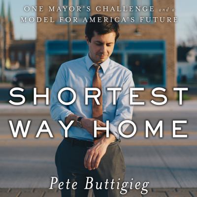 Shortest way home one mayor's challenge and a model for America's future cover image