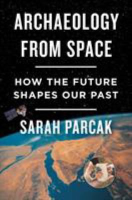 Archaeology from space : how the future shapes our past cover image