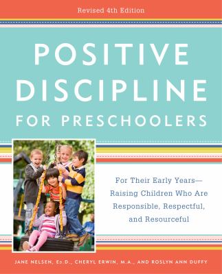 Positive discipline for preschoolers : for their early years--raising children who are responsible, respectful, and resourceful cover image