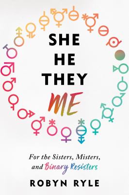 She, he, they, me : for the sisters, misters, and binary resisters cover image