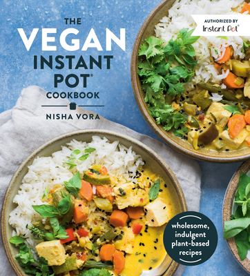 The vegan Instant Pot cookbook : wholesome, indulgent plant-based recipes cover image
