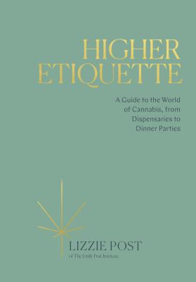 Higher etiquette : a guide to the world of cannabis, from dispensaries to dinner parties cover image