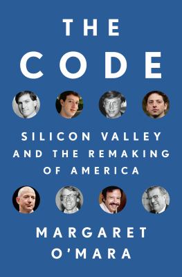 The Code : Silicon Valley and the remaking of America cover image