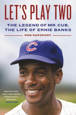 Let's play two the legend of Mr. Cub, the life of Ernie Banks cover image