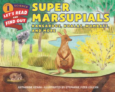 Super marsupials : kangaroos, koalas, wombats, and more cover image