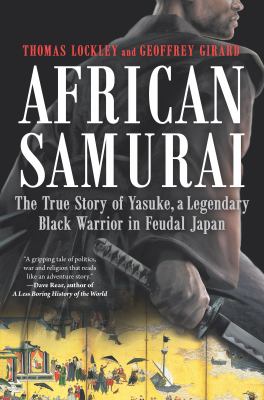 African samurai : the true story of Yasuke, a legendary black warrior in feudal Japan cover image