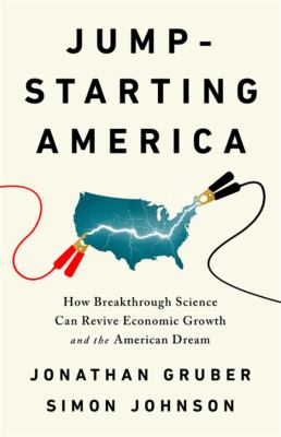 Jump-starting America : how breakthrough science can revive economic growth and the American dream cover image