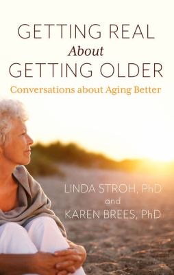 Getting real about getting older conversationa about aging better cover image