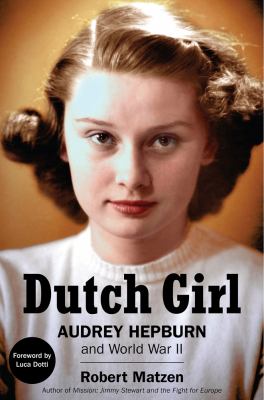 Dutch girl : Audrey Hepburn and World War II cover image