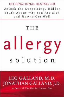 The allergy solution : unlock the surprising, hidden truth about why you are sick and how to get well cover image