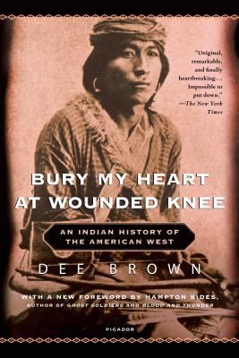 Bury my heart at Wounded Knee : an Indian history of the American West cover image