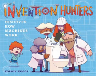 The Invention Hunters discover how machines work! cover image