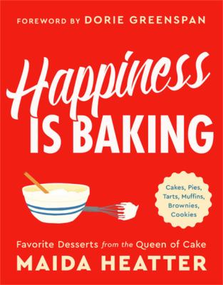 Happiness is baking : cakes, pies, tarts, muffins, brownies, cookies : favorite desserts from the queen of cake cover image