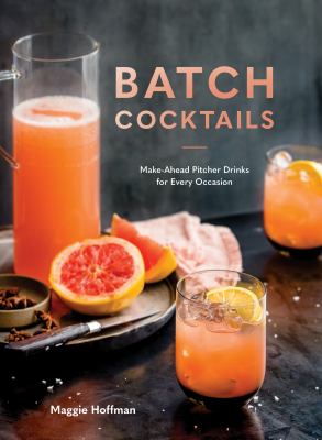 Batch cocktails : make-ahead pitcher drinks for every occasion cover image