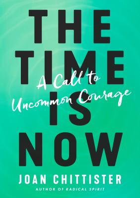The time is now : a call to uncommon courage cover image