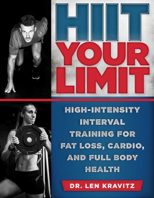 HIIT your limit : high-intensity interval training for fat loss, cardio, and full body health cover image