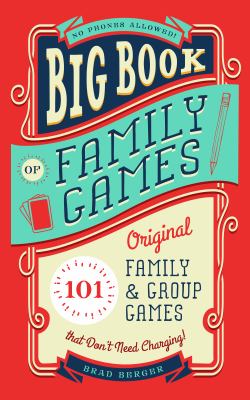 Big book of family games : 101 original family & group games that don't need charging! cover image