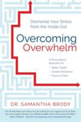 Overcoming overwhelm : dismantle your stress from the inside out cover image