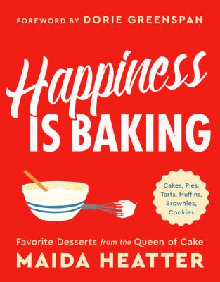 Happiness Is baking cakes, pies, tarts, muffins, brownies, cookies : favorite desserts from the queen of cake cover image