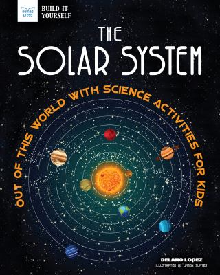 The solar system : out of this world with science activities for kids cover image