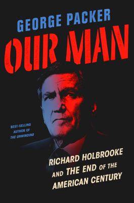 Our man : Richard Holbrooke and the end of the American century cover image