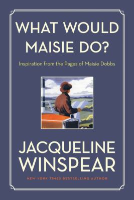 What would Maisie do? : inspiration from the pages of Maisie Dobbs cover image