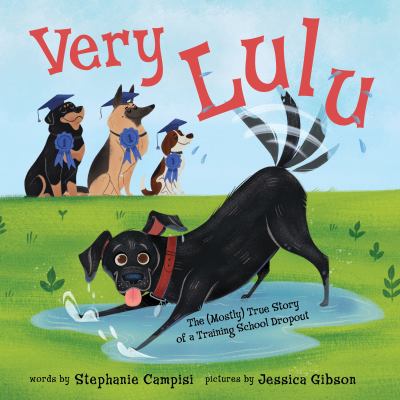 Very Lulu : the (mostly) true story of a training school dropout cover image