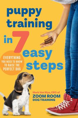 Puppy training in 7 easy steps : everything you need to know to raise the perfect dog cover image