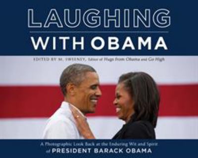 Laughing with Obama : a photographic look back at the enduring wit and spirit of President Barack Obama cover image