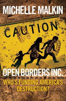 Open Borders Inc. : who's funding America's destruction? cover image