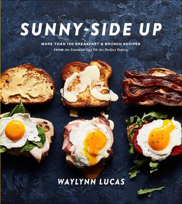Sunny-side up : more than 100 breakfast & brunch recipes from the essential egg to the perfect pastry cover image
